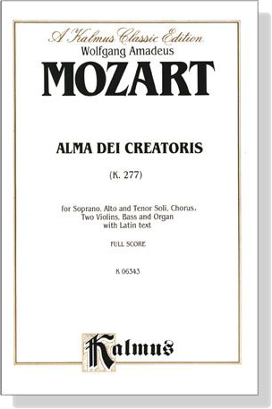 Mozart【Alma Dei Creatoris (K. 277)】for Soprano, Alto and Tenor Soli, Chorus, Two Violins, Bass and Organ with Latin text , Full Score