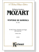 Mozart【Vesperae de Dominica , K. 321】for Soli, Chorus, Orchestra and Organ with Latin text , Choral Score Mozart【Vesperae de Dominica , K. 321】for Soli, Chorus, Orchestra and Organ with Latin text , Choral Score