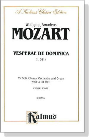 Mozart【Vesperae de Dominica , K. 321】for Soli, Chorus, Orchestra and Organ with Latin text , Choral Score