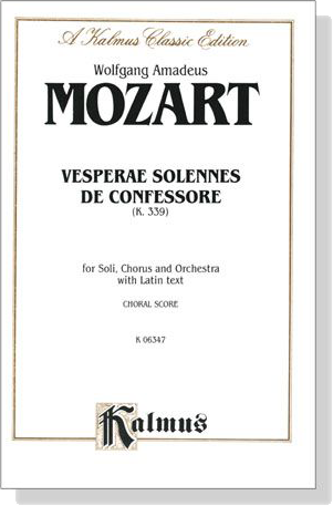 Mozart【Vesperae solennes de Confessore (K.339)】for Soli, Chorus and Orchestra with Latin text , Choral Score