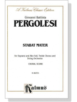 Pergolesi【Stabat Mater】for Soprano and Alto Soli, Treble Chorus and String Orchestra , Choral Score Pergolesi【Stabat Mater】for Soprano and Alto Soli, Treble Chorus and String Orchestra , Choral Score