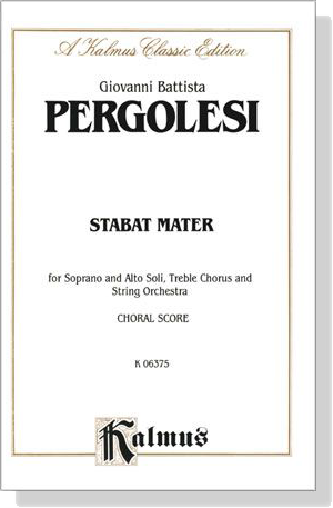 Pergolesi【Stabat Mater】for Soprano and Alto Soli, Treble Chorus and String Orchestra , Choral Score Pergolesi【Stabat Mater】for Soprano and Alto Soli, Treble Chorus and String Orchestra , Choral Score