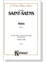 Saint-Saens【Mass , Opus 4】for Soli, Chorus, Orchestra and Organ with Latin text , Choral Score