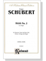 Schubert【Mass No. 2 in G Major】for Soprano, Tenor and Bass Soli, Chorus, Strings and Organ , Choral Score