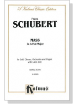 Schubert【Mass in A-Flat Major】for Soli, Chorus, Orchestra and Organ with Latin text , Choral Score