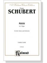 Schubert【Mass in C Major】for Soli, Chorus and Orchestra , Choral Score