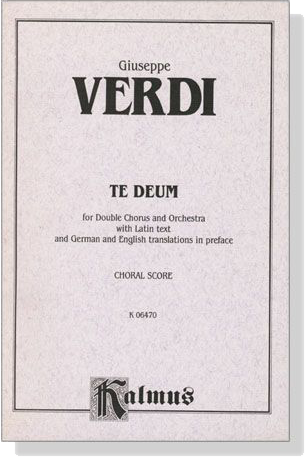 Verdi【Te Deum】for Double Chorus and Orchestra , Choral Score Verdi【Te Deum】for Double Chorus and Orchestra , Choral Score