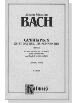 J.S. Bach【Cantata , No. 9 -Es Ist Das Heil Uns Kommen Her , BWV 9】Choral Score J.S. Bach【Cantata , No. 9 -Es Ist Das Heil Uns Kommen Her , BWV 9】Choral Score