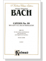 J.S. Bach【Cantata No. 99 Was Gott Tut, Das Ist Wohlgetan , BWV 99】Vocal Score J.S. Bach【Cantata No. 99 Was Gott Tut, Das Ist Wohlgetan , BWV 99】Vocal Score