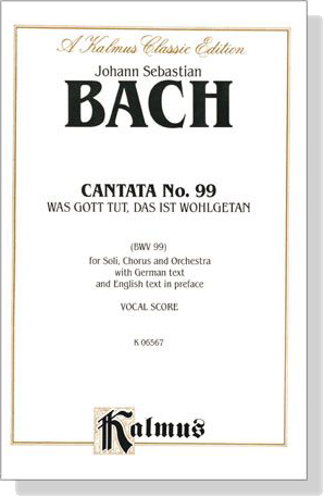 J.S. Bach【Cantata No. 99 Was Gott Tut, Das Ist Wohlgetan , BWV 99】Vocal Score