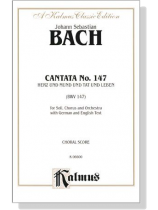 J.S. Bach【Cantata No. 147- Herz Und Mund Und Tat Und Leben , BWV 147】Choral Score J.S. Bach【Cantata No. 147- Herz Und Mund Und Tat Und Leben , BWV 147】Choral Score