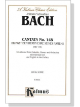 J.S. Bach【 Cantata No. 148-Bringet Dem Herrn Ehre Seines Namens , BWV 148】Vocal Score J.S. Bach【 Cantata No. 148-Bringet Dem Herrn Ehre Seines Namens , BWV 148】Vocal Score