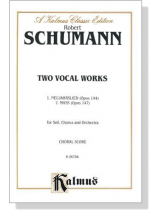 Schumann【Two Vocal Works】1. Neujahrslied(Opus 144) 2. Messe(Opus 147) for Soli, Chorus and Orchestra , Choral Score Schumann【Two Vocal Works】1. Neujahrslied(Opus 144) 2. Messe(Opus 147) for Soli, Chorus and Orchestra , Choral Score