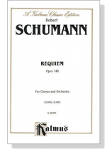 Schumann【Requiem , Opus 148】for Chorus and Orchestra , Choral Score