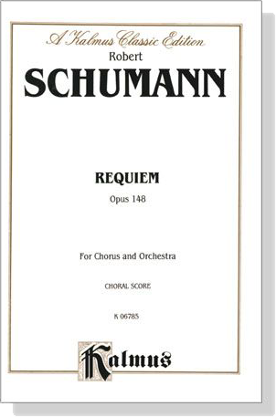 Schumann【Requiem , Opus 148】for Chorus and Orchestra , Choral Score