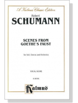 Schumann【Scenes from Goethe's Faust】for Soli, Chorus and Orchestra , Vocal Score Schumann【Scenes from Goethe's Faust】for Soli, Chorus and Orchestra , Vocal Score