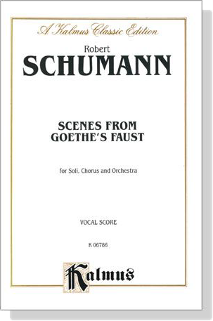 Schumann【Scenes from Goethe's Faust】for Soli, Chorus and Orchestra , Vocal Score