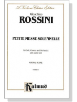 Rossini【Petite Messe solennelle】for Soli, Chorus and Orchestra With Latin text , Choral Score