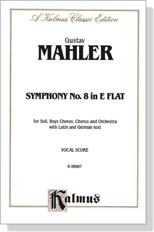 Mahler【Symphony No. 8 in E-Flat】for Soli, Boys Chorus, Chorus and Orchestra with Latin and German text , Vocal Score