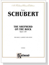 Schubert【The Shepherd On The Rock , Opus 129】for Voice, Clarinet and Piano Schubert【The Shepherd On The Rock , Opus 129】for Voice, Clarinet and Piano