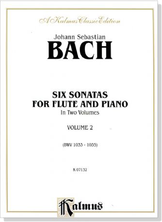 J. S. Bach【Six Sonatas , BWV 1033 - BWV 1035】for Flute and Piano in Two Volumes , Volume 2