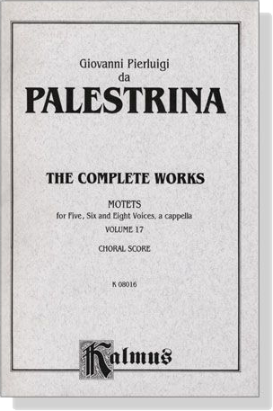 Palestrina【The Complete Works－Motets】for Five, Six and Eight Voices, a cappella , Volume 17 , Choral Score
