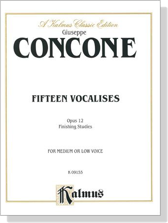Concone【Fifteen Vocalises , Opus 12 , Finishing Studies】for Medium or Low Voice