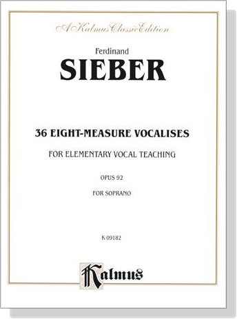 Sieber【36 Eight-Measure Vocalises for Elementary Teaching , Opus 92】For Soprano Sieber【36 Eight-Measure Vocalises for Elementary Teaching , Opus 92】For Soprano