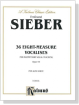 Sieber【36 Eight-Measure Vocalises for Elementary Teaching , Opus 94】For Alto Voice Sieber【36 Eight-Measure Vocalises for Elementary Teaching , Opus 94】For Alto Voice