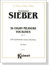 Sieber【36 Eight-Measure Vocalises , Opus 97 (for Elementary Vocal Teaching)】for Bass Sieber【36 Eight-Measure Vocalises , Opus 97 (for Elementary Vocal Teaching)】for Bass