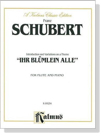 Schubert【Introduction and Variations on a Theme , Ihr Blümlein Alle】for Flute and Piano