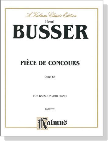 Busser【Piece De Concours , Opus 66】for Bassoon and Piano Busser【Piece De Concours , Opus 66】for Bassoon and Piano