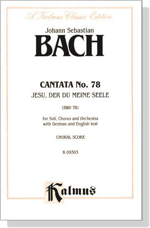 J.S. Bach【Cantata No. 78－Jesu, Der Du Meine Seele , BWV 78】Choral Score