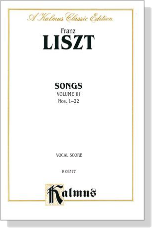 Liszt【Songs , Volume Ⅲ , Nos. 1-22】Vocal Score