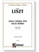 Liszt【Small Choral and Vocal Works , Nos. 1-19】Volume Ⅰ, Miniature Score Liszt【Small Choral and Vocal Works , Nos. 1-19】Volume Ⅰ, Miniature Score