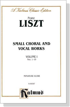 Liszt【Small Choral and Vocal Works , Nos. 1-19】Volume Ⅰ, Miniature Score