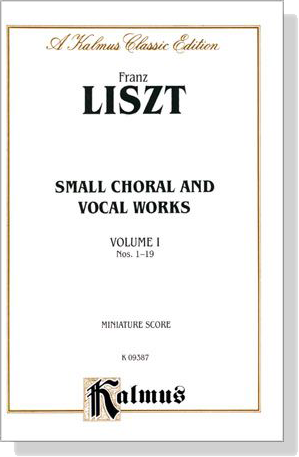 Liszt【Small Choral and Vocal Works , Nos. 1-19】Volume Ⅰ, Miniature Score Liszt【Small Choral and Vocal Works , Nos. 1-19】Volume Ⅰ, Miniature Score