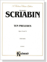 Scriabin【Ten Preludes , Opus 15 and 74】for Piano
