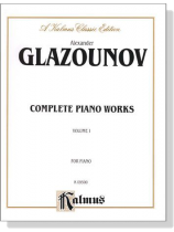 Glazounov【Complete】Piano Works , Volume Ⅰ Glazounov【Complete】Piano Works , Volume Ⅰ