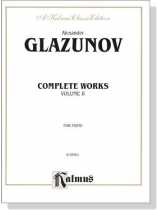 Glazounov【Complete Works】for Piano , Volume Ⅱ Glazounov【Complete Works】for Piano , Volume Ⅱ
