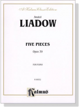 Liadow【Five Pieces Op. 39】 for Piano Liadow【Five Pieces Op. 39】 for Piano