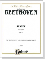 Beethoven【Sextet In E♭ Major , Opus 71】for Two Clarinets, Two Horns and Two Bassoons Beethoven【Sextet In E♭ Major , Opus 71】for Two Clarinets, Two Horns and Two Bassoons