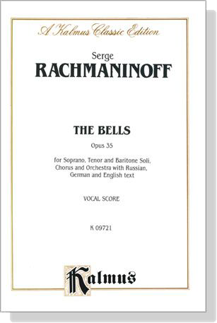 Rachmaninoff【The Bells , Opus 35】for Soprano, Tenor and Baritone Soli, Chorus and Orchestra with Russian, German and English text , Vocal Score