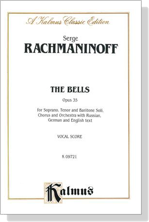 Rachmaninoff【The Bells , Opus 35】for Soprano, Tenor and Baritone Soli, Chorus and Orchestra with Russian, German and English text , Vocal Score Rachmaninoff【The Bells , Opus 35】for Soprano, Tenor and Baritone Soli, Chorus and Orchestra with Russian, German and English text , Vocal Score