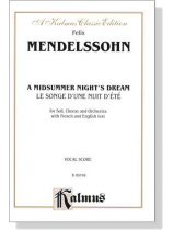 Mendelssohn【A Midsummer Night's Dream】for Soli, Chorus and Orchestra with French and English text , Vocal Score Mendelssohn【A Midsummer Night's Dream】for Soli, Chorus and Orchestra with French and English text , Vocal Score
