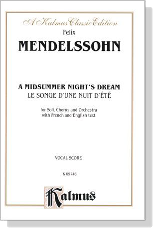Mendelssohn【A Midsummer Night's Dream】for Soli, Chorus and Orchestra with French and English text , Vocal Score