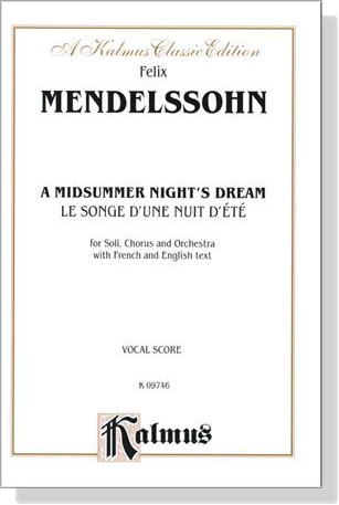 Mendelssohn【A Midsummer Night's Dream】for Soli, Chorus and Orchestra with French and English text , Vocal Score Mendelssohn【A Midsummer Night's Dream】for Soli, Chorus and Orchestra with French and English text , Vocal Score