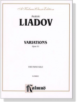 Liadov【Variations , Opus 51】for Piano Solo Liadov【Variations , Opus 51】for Piano Solo