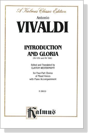 Vivaldi【Introduction and Gloria , RV 639 and RV 588】for Four-Part Chorus of Mixed Voices with Piano Accompaniment Vivaldi【Introduction and Gloria , RV 639 and RV 588】for Four-Part Chorus of Mixed Voices with Piano Accompaniment