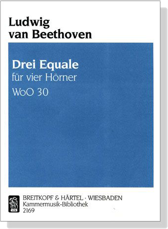 Ludwig van Beethoven【Drei Equale , WoO 30】Für vier Hörner